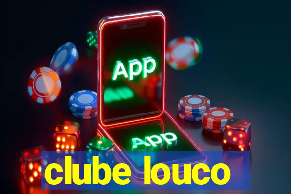 clube louco